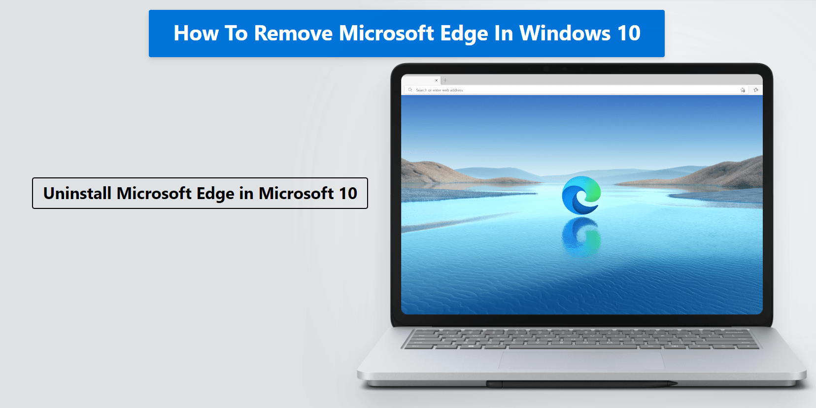 Learn how to remove Microsoft Edge from Windows 10